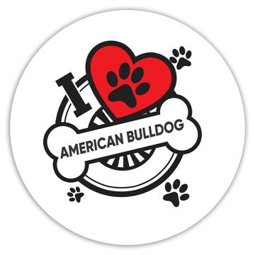American Bulldog: Gift Sticker Dog Breed Pet I Love My Cute Puppy Dogs Pets Decorative