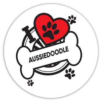 Aussiedoodle: Gift Sticker Dog Breed Pet I Love My Cute Puppy Dogs Pets Decorative