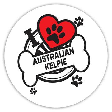 Australian Kelpie: Gift Sticker Dog Breed Pet I Love My Cute Puppy Dogs Pets Decorative