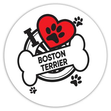 Boston Terrier: Gift Sticker Dog Breed Pet I Love My Cute Puppy Dogs Pets Decorative