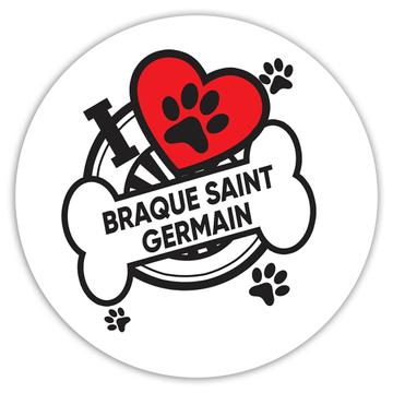 Braque Saint Germain: Gift Sticker Dog Breed Pet I Love My Cute Puppy Dogs Pets Decorative
