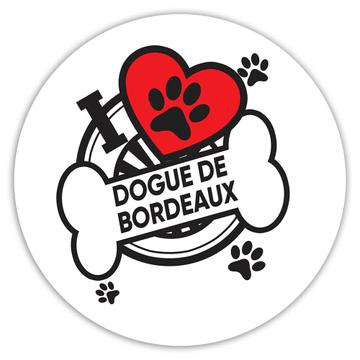 Dogue De Bordeaux: Gift Sticker Dog Breed Pet I Love My Cute Puppy Dogs Pets Decorative