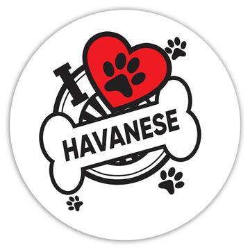 Havanese: Gift Sticker Dog Breed Pet I Love My Cute Puppy Dogs Pets Decorative