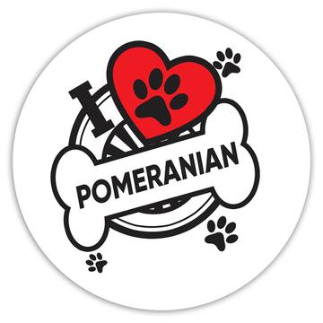 Pomeranian: Gift Sticker Dog Breed Pet I Love My Cute Puppy Dogs Pets Decorative