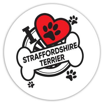 Straffordshire Terrier: Gift Sticker Dog Breed Pet I Love My Cute Puppy Dogs Pets Decorative