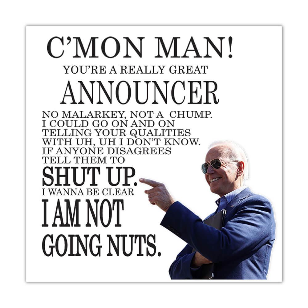 ANNOUNCER Funny Biden : Gift Sticker Great Gag Gift Joe Biden Humor Family Jobs Christmas Best President Birthday