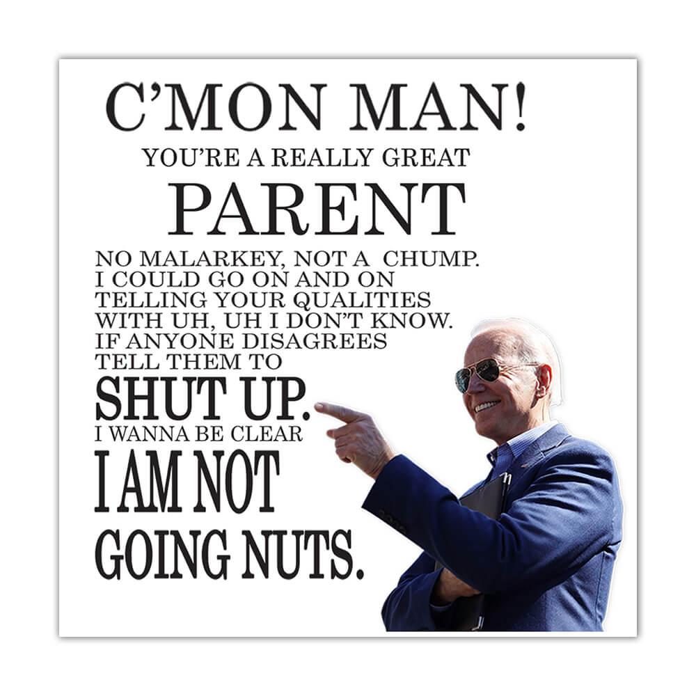 PARENT Funny Biden : Gift Sticker Great Gag Gift Joe Biden Humor Family Jobs Christmas Best President Birthday