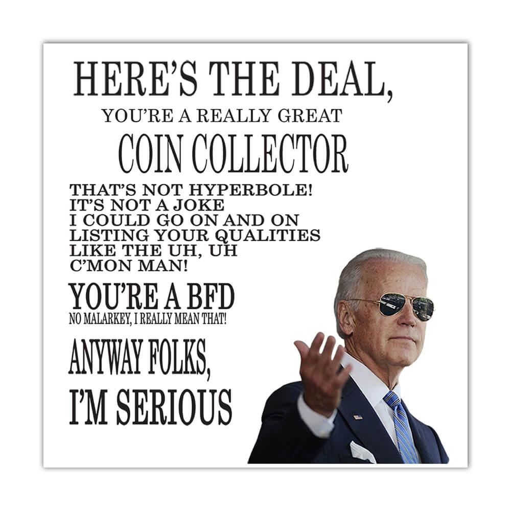 Gift for COIN COLLECTOR Joe Biden : Gift Sticker Best COIN COLLECTOR Gag Great Humor Family Jobs Christmas President Birthday