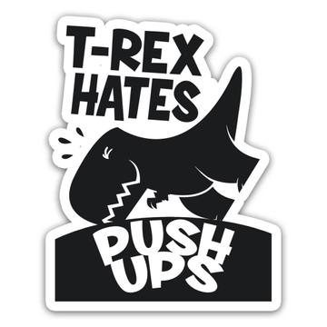 T-Rex Hates Push Ups Art Print Humor Tyrannosaurus : Gift Sticker Dinosaur Wall Poster