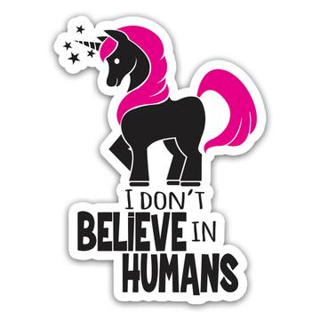 I Do Not Believe In Humans Art Print : Gift Sticker Unicorn Humor Wall Poster For Friend