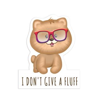 Pomeranian I Dont Give a Fluff : Gift Sticker F*ck Dog Pet Cute Funny Sarcastic