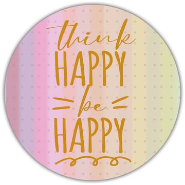 Think Happy : Gift Sticker Art Print Be For Best Friend Abstract Polka Dots Stripes Quote