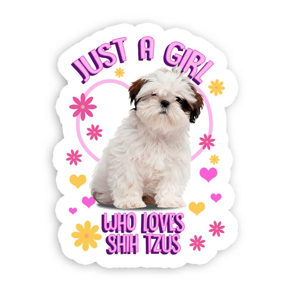 For Shih Tzu Dog Lover Owner : Gift Sticker Dogs Animal Pet Photo Art Print Birthday Girl