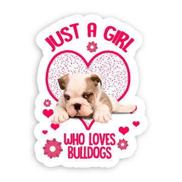 For Bulldog Lover Owner : Gift Sticker Girl Loves Dogs Animal Pet Photo Art Birthday Decor