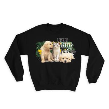 Golden Retriever Cats : Gift Sweatshirt Life is Better With Friends Dog Garden Pet Puppy