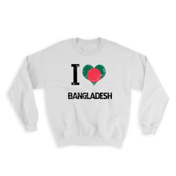 I Love Bangladesh : Gift Sweatshirt Heart Flag Country Crest Bangladeshi Expat