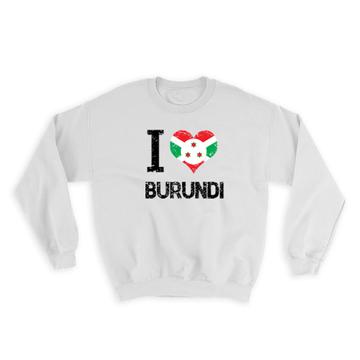 I Love Burundi : Gift Sweatshirt Heart Flag Country Crest Burundian Expat