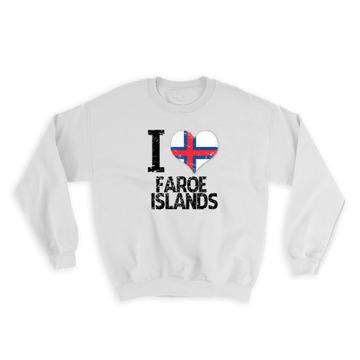 I Love Faroe Islands : Gift Sweatshirt Heart Flag Country Crest Faroese Expat