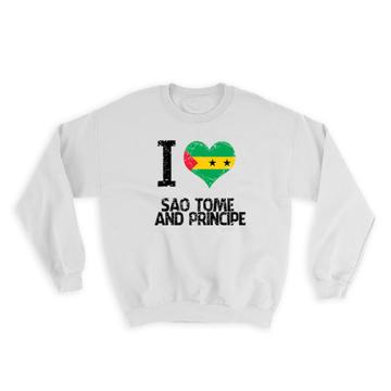 I Love Sao Tome and Principe : Gift Sweatshirt Heart Flag Country Crest Expat