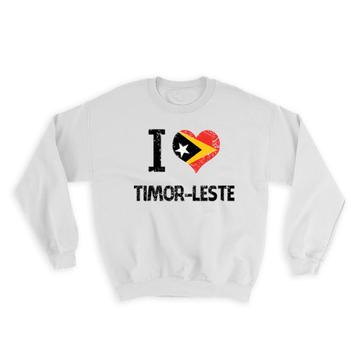 I Love Timor-Leste : Gift Sweatshirt Heart Flag Country Crest Expat