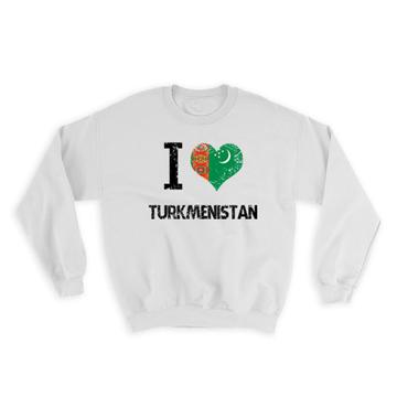 I Love Turkmenistan : Gift Sweatshirt Heart Flag Country Crest Turkmen Expat