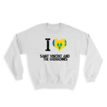 I Love Saint Vincent and the Grenadines : Gift Sweatshirt Heart Flag Country Crest