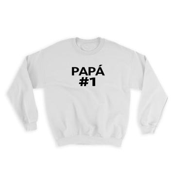 Papá 1 : Gift Sweatshirt Fathers Day Spanish Espanol for Dad Family