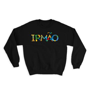 Irmao : Gift Sweatshirt Pop Art Modern Calligraphy Family Portuguese Christian O Senhor te Abencoe