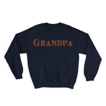 Wise and Patient Grandpa : Gift Sweatshirt Vintage Grandfather Family