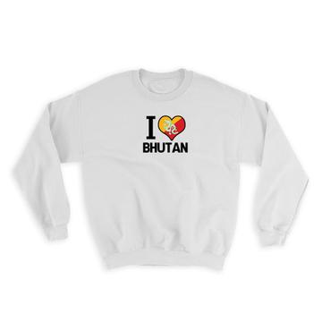 I Love Bhutan : Gift Sweatshirt Flag Heart Country Crest Bhutanese Expat