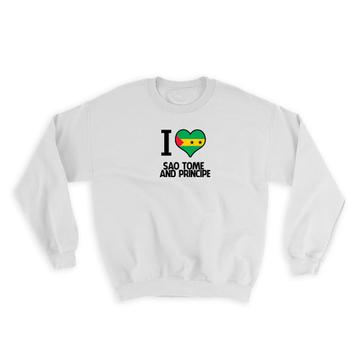 I Love Sao Tome and Principe : Gift Sweatshirt Flag Heart Country Crest Expat