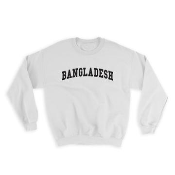 Bangladesh : Gift Sweatshirt Flag College Script Calligraphy Country Bangladeshi Expat