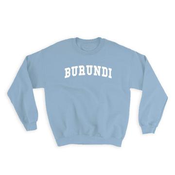Burundi : Gift Sweatshirt Flag College Script Calligraphy Country Burundian Expat
