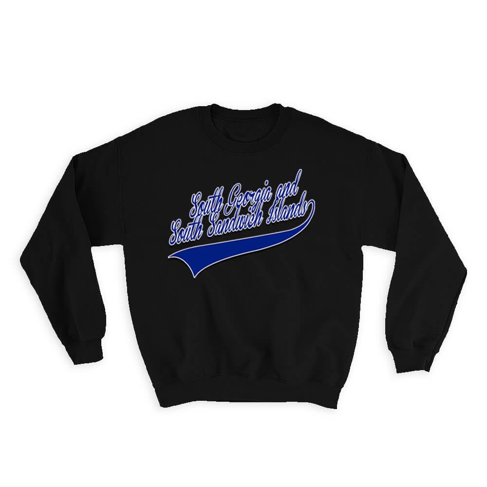 South Georgia Sandwich Islands : Gift Sweatshirt Flag College Script Country Expat