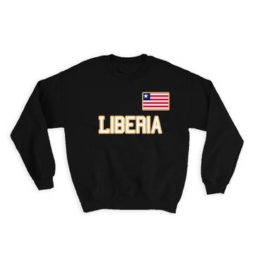 Liberia : Gift Sweatshirt Flag Pride Patriotic Expat Liberian Country