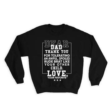 Dear Dad : Gift Sweatshirt Sarcastic Fathers Day Favorite Child Thank Tolerating Family
