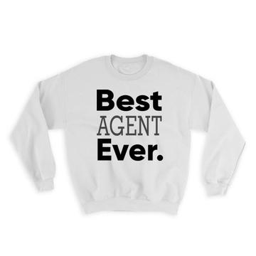 Best AGENT Ever : Gift Sweatshirt Occupation Office Work Christmas Birthday Grad