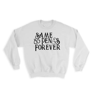 Same Penis Forever : Gift Sweatshirt Wedding Engagement Funny