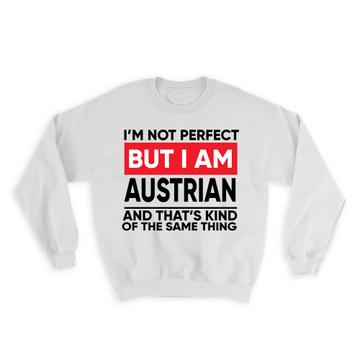 I am Not Perfect Austrian : Gift Sweatshirt Austria Funny Expat Country