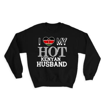 I Love My Hot Kenyan Husband : Gift Sweatshirt Kenya Flag Country Valentines Day