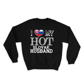 I Love My Hot Slovak Husband : Gift Sweatshirt Slovakia Flag Country Valentines Day