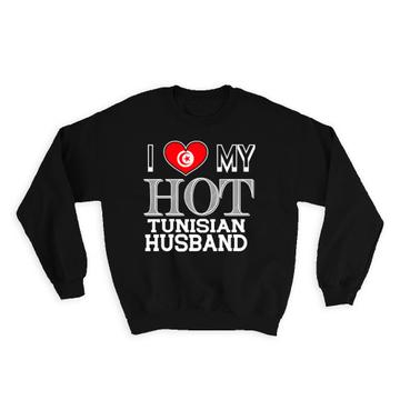 I Love My Hot Tunisian Husband : Gift Sweatshirt Tunisia Flag Country Valentines Day