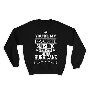 Favorite Sunshine : Gift Sweatshirt Mixed With Hurricane Friend