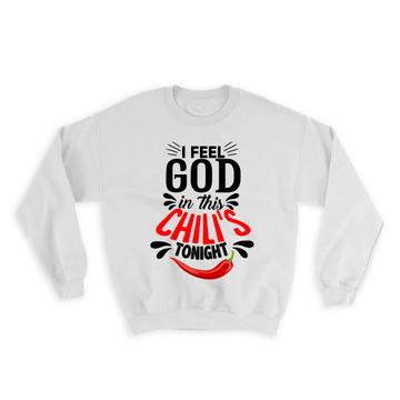 GOD In Chilis Tonight : Gift Sweatshirt Meme Parody Funny