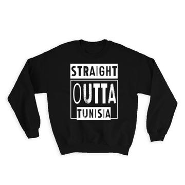 Straight Outta Tunisia : Gift Sweatshirt Expat Country Tunisian