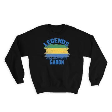 Legends are Made in Gabon: Gift Sweatshirt Flag Gabonese Expat Country