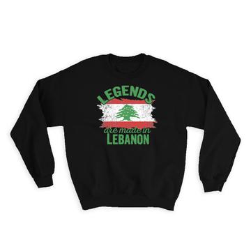 Legends are Made in Lebanon: Gift Sweatshirt Flag Lebanese Expat Country