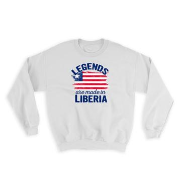 Legends are Made in Liberia : Gift Sweatshirt Flag Liberian Expat Country