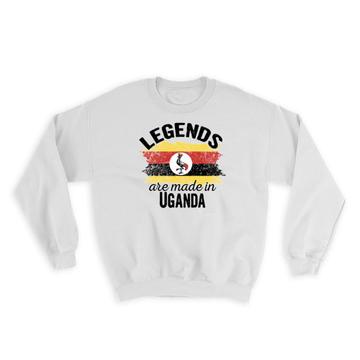 Legends are Made in Uganda: Gift Sweatshirt Flag Ugandan Expat Country