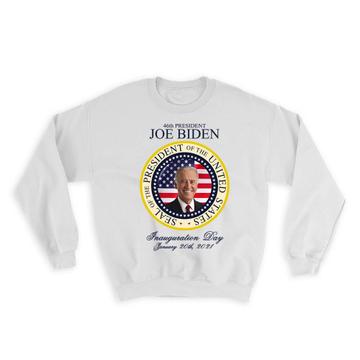 Joe Biden Inauguration President Seal : Gift Sweatshirt USA Politics 46th President